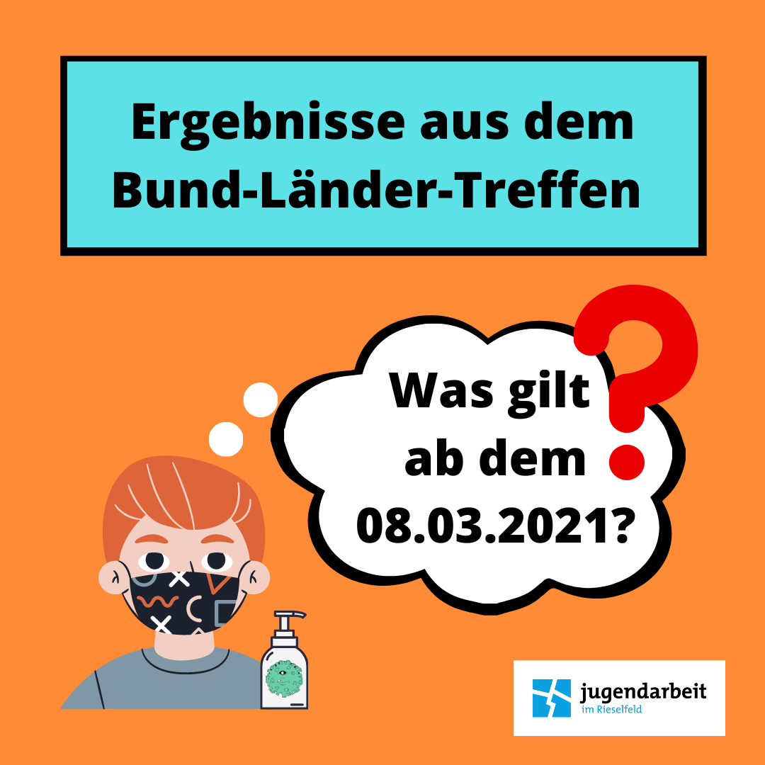 Ergebnisse aus dem Bund-Länder Treffen.Überblick über die neuen Regeln ab 08.03.2021